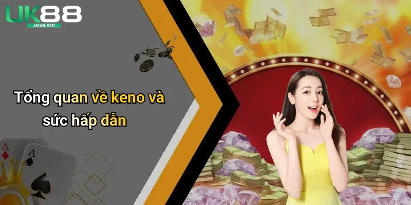 Keno: Khám Phá Trò Chơi Hấp Dẫn Cùng Cơ Hội Giải Trí Tại Uk88 Tổng quan về keno và sức hấp dẫn